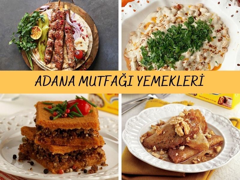 Adana Yemekleri: Adana Mutfağından 26 Yöresel Tarif