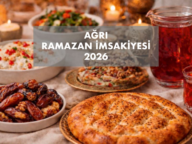 Ağrı 2026 Ramazan İmsakiyesi: Ağrı İçin İlk İftar ve Sahur Saat Kaçta?
