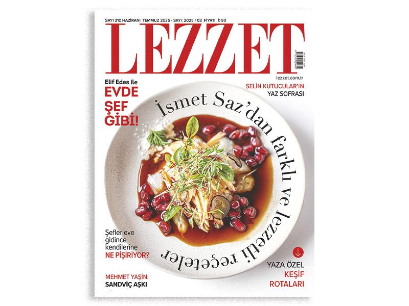 Lezzet Dergisi Haziran-Temmuz 2025 Sayısı Çıktı!