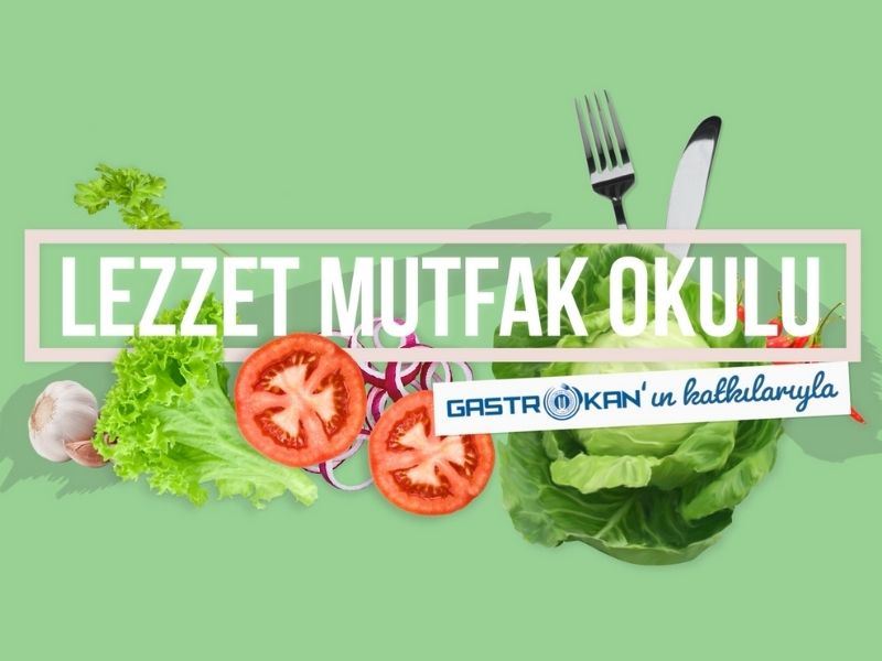 Lezzet Mutfak Okulu Başlıyor